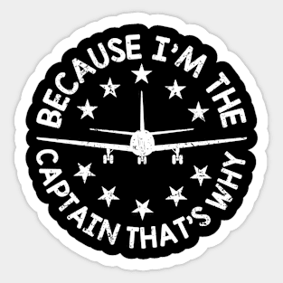 Because I'm The Captain That's Why Funny Aviation Quotes Sticker